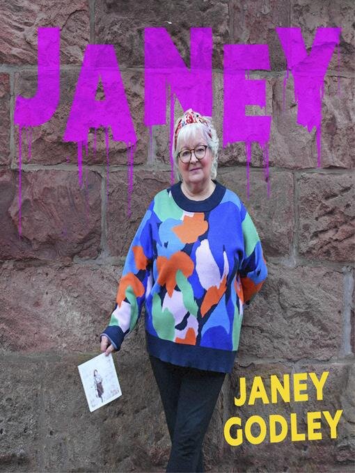 Title details for Janey: The Woman That Won't Shut Up by Janey Godley - Available